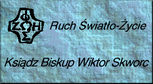 Ruch wiato-ycie   Ksidz Biskup Wiktor Skworc